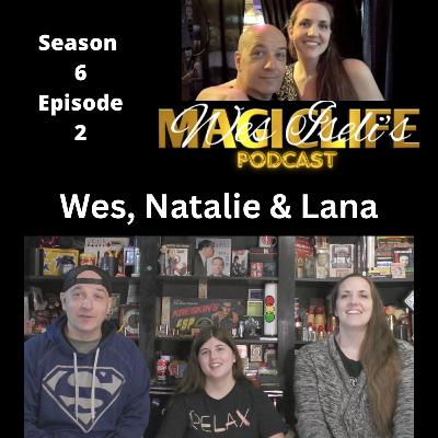 Wes Iseli's Magiclife Podcast S6E2 (Wes, Natalie & Lana)
