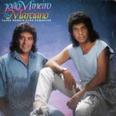 Discografia João Mineiro e Marciano - Tarde Demais para Esquecer