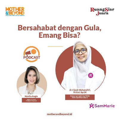 Bersahabat dengan Gula, Emang Bisa? - dr. Cipuk Muhaswitri, M.Gizi, Sp.GK, Dokter spesialis Gizi Klinik dari RSIA SamMarie Basra