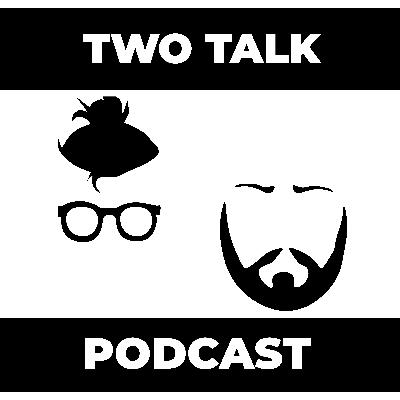 Two Talk Podcast Episode 8: Quarantine/CoVid-19 updates