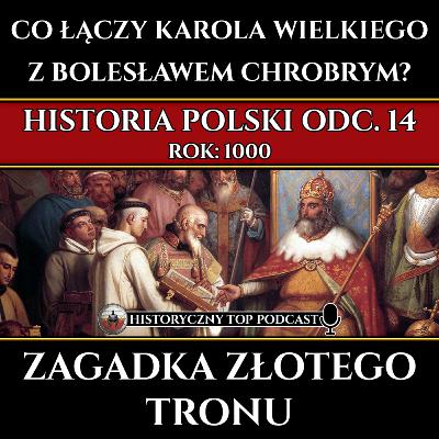 Czy Bolesław Chrobry otworzył grób Karola Wielkiego? Zagadka Złotego Tronu - Historia Polski odc. 14