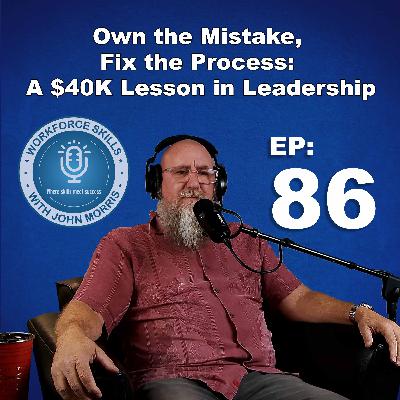 Episode 86: Own the Mistake, Fix the Process: A $40K Lesson in Leadership Episode 86: Own the Mistake, Fix the Process: A $40K Lesson in Leadership