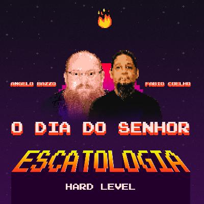 ESCATOLOGIA HARD LEVEL EP1 O DIA DO SENHOR