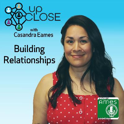 Up Close: Building Relationships with Casandra Eames