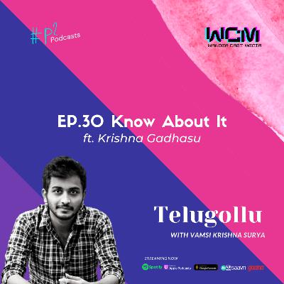 EP.30 Know About It ft. Krishna Gadhasu