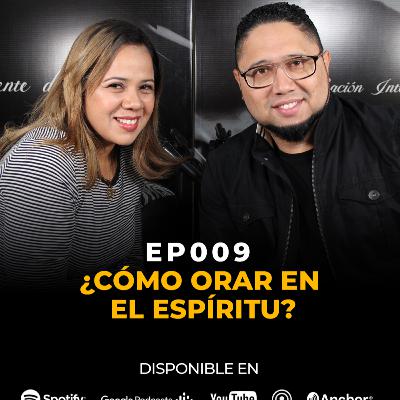 EP009: CÓMO ORAR EN EL ESPÍRITU
