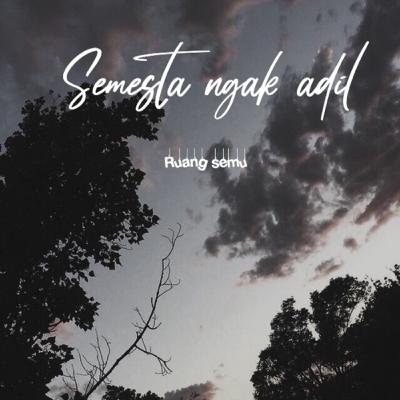 Semesta ngak adil