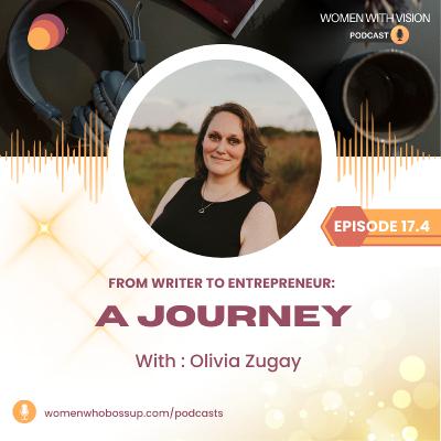 Episode 17.4 From Writer to Entrepreneur: A Journey with Olivia Zugay Episode 17.4 From Writer to Entrepreneur: A Journey with Olivia Zugay