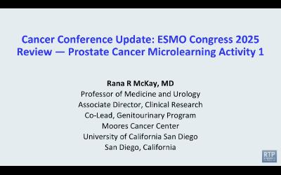Prostate Cancer — Microlearning Activity 1 with Dr Rana R McKay: ESMO Congress 2025 Review
