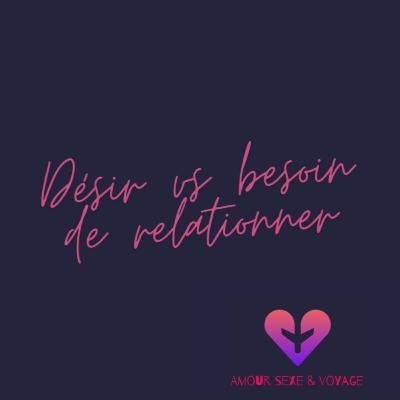 Besoin vs désir de relationner
