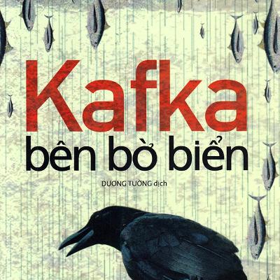 KAFKA BÊN BỜ BIỂN | CHƯƠNG 7 KAFKA BÊN BỜ BIỂN | CHƯƠNG 7