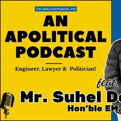 An Apolitical Podcast with a Politician Ft. Suhel DebBarma | TheGeekyPod | EP #46 An Apolitical Podcast with a Politician Ft. Suhel DebBarma | TheGeekyPod | EP #46
