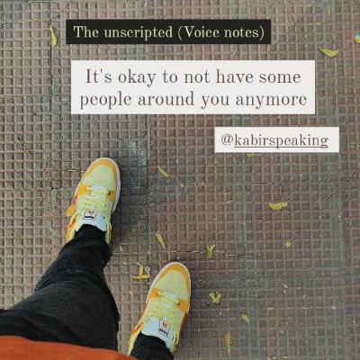 It's okay to not have some people around you anymore