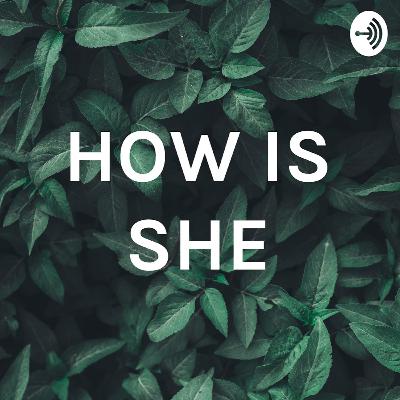 HOW IS SHE | Unwrapping Emotions |