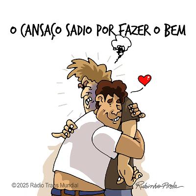 O cansaço sadio por fazer o bem! O cansaço sadio por fazer o bem!