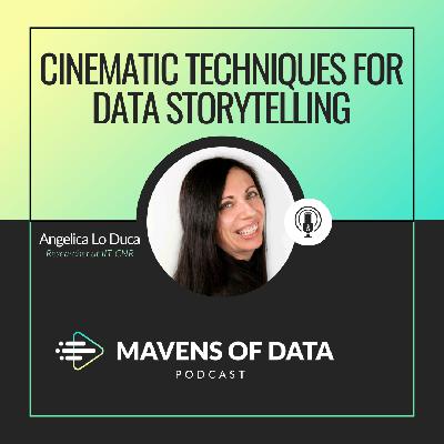 Cinematic Techniques for Data Storytelling (w/ Angelica Lo Duca) | Mavens of Data