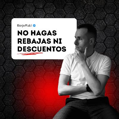 Episodio 127: NO hagas REBAJAS ni descuentos en tu negocio Episodio 127: NO hagas REBAJAS ni descuentos en tu negocio