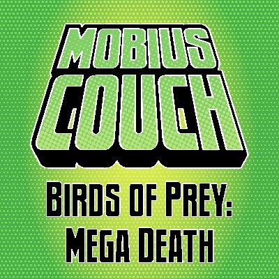 The crew discuss Birds of Prey: Megadeath