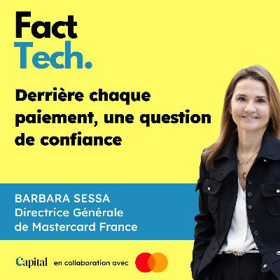 Derrière chaque paiement, une question de confiance ? Avec Barbara Sessa, DG de Mastercard France