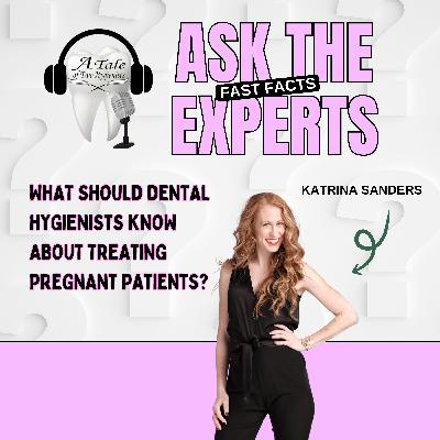What Should Hygienists Know About Treating Pregnant Patients? Ask The Expert with Katrina Sanders! What Should Hygienists Know About Treating Pregnant Patients? Ask The Expert with Katrina Sanders!