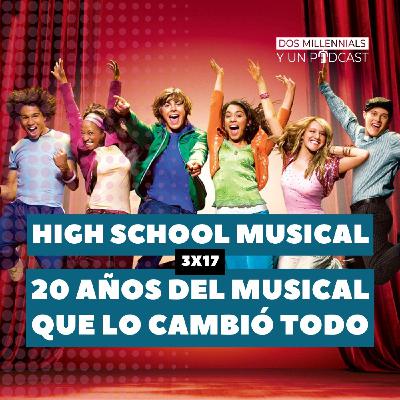 3x17 High School Musical - 20 años del musical que lo cambió todo 3x17 High School Musical - 20 años del musical que lo cambió todo