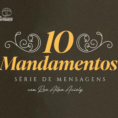 Êxodo 20.9-10 | Dez Mandamentos: Palavras de Liberdade - 4o Mandamento - P.3 | Rev. Allan Acioly