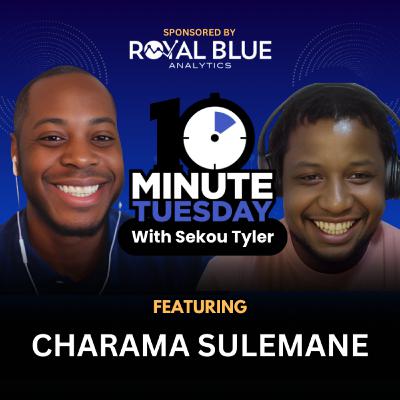 Ep 77- Charama Sulemane - It's Ok To Start From Scratch