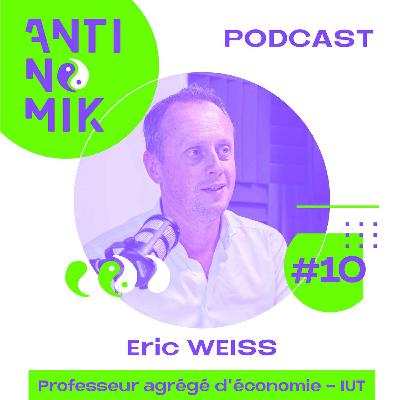 #10 - Eric Weiss - Professeur agrégé d’économie - IUT - “Suivre son instinct, transformer sa vie #antinomik”