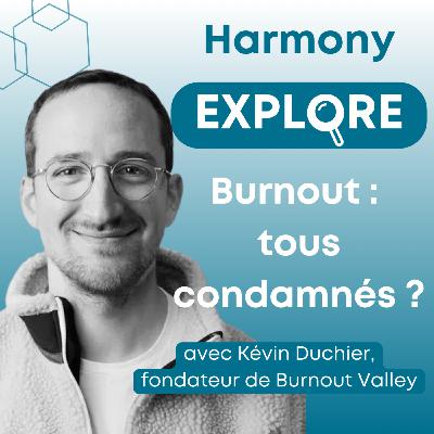 Burnout : tous condamnés ? avec Kévin Duchier, fondateur de Burnout Valley Burnout : tous condamnés ? avec Kévin Duchier, fondateur de Burnout Valley