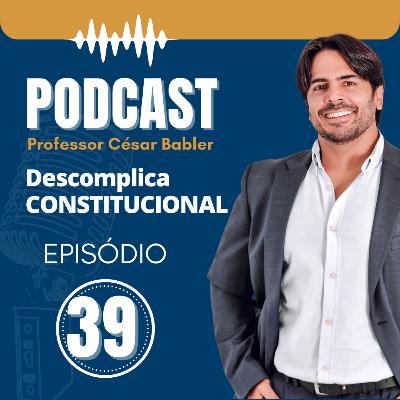 EPISÓDIO 39- CONTROLE DE CONSTITUCIONALIDADE (REGRAS GERAIS)