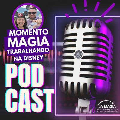 #31 - Trabalhando na Disney: novos castmembers