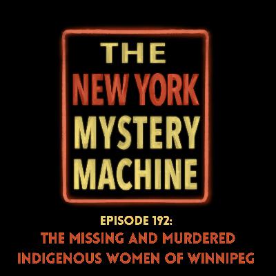 Episode 192: "The Missing and Murdered Indigenous Women of Winnipeg"