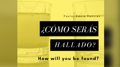 Como seras hallado? || How will you be found? Como seras hallado? || How will you be found?