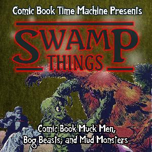 CREATURE FROM THE BLACK LAGOON LIVES! #1 and #2 – Swamp Things Ep. 24 (Ben)