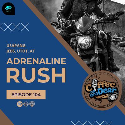 104 - Usapang Jebs, Utot, at Adrenaline Rush 104 - Usapang Jebs, Utot, at Adrenaline Rush