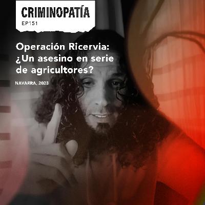 151. Operación Ricervia: ¿un asesino en serie de agricultores? 151. Operación Ricervia: ¿un asesino en serie de agricultores?