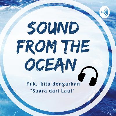 Tak kenal maka... kenalan yukk :) membahas apa saja siyh "Sound from the Ocean" ?