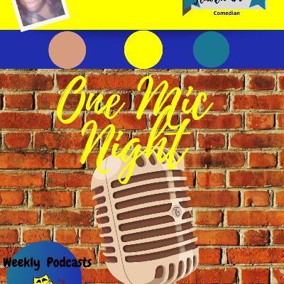 One Mic Night Podcast - You Ain't Never Had a Baby Mama Like Me Part II with Comedian Tenola Oliver 02 18 22