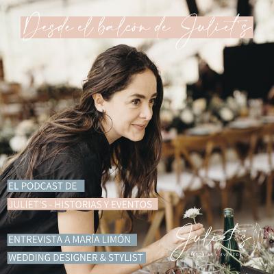 Episodio 23: entrevista a María Limón, diseño y estilismo de bodas desde México Episodio 23: entrevista a María Limón, diseño y estilismo de bodas desde México