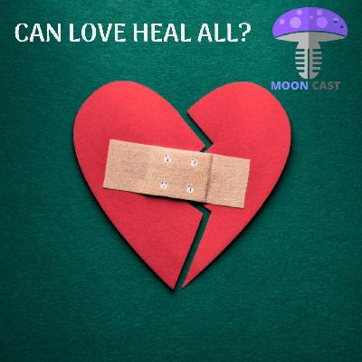 MOONCAST - EP7 CAN LOVE HEAL ALL?