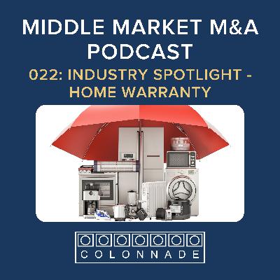 MM M&A 022: Industry Spotlight – Home Warranty