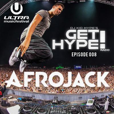 Get Hype! Radio Episode 08 - Afrojack Ultra Music Festival 2017 Liveset