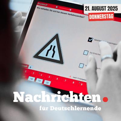 #106 Nachrichten für Deutschlernende vom 21. August 2025