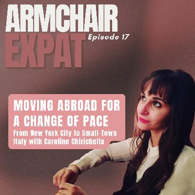 MOVING ABROAD FOR A CHANGE OF PACE: From New York City to Small-Town Italy with Caroline Chirichella