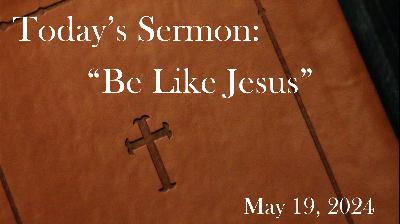 "Be Like Jesus"