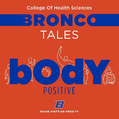 Building Body Positivity & Acceptance at Boise State Building Body Positivity & Acceptance at Boise State