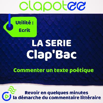 CLAP'BAC : Je révise la méthode pour le commentaire écrit : le poème.