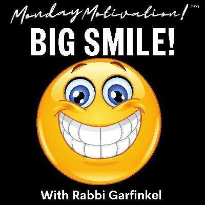 MM- "BIG SMILE! " Monday Motivation w/Rabbi Garfinkel 9-1-25