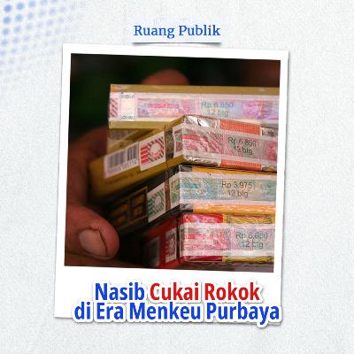 Nasib Cukai Rokok di Era Menkeu Purbaya