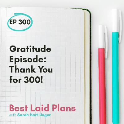 Gratitude Episode: Thank You for 300! EP 300